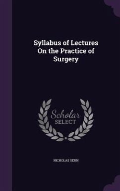 Syllabus of Lectures On the Practice of Surgery - Senn, Nicholas