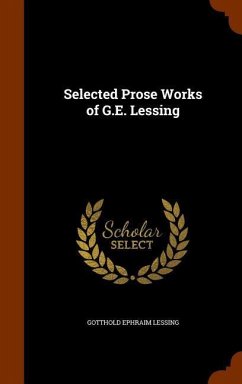 Selected Prose Works of G.E. Lessing - Lessing, Gotthold Ephraim