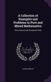 A Collection of Examples and Problems in Pure and Mixed Mathematics