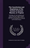 The Constitution and Regulations of the Society of Ancient Masons, in Virginia: Containing, 1St. the Constitution and Laws of the Grand Lodge of Virgi