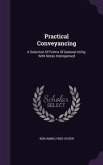 Practical Conveyancing: A Selection Of Forms Of General Utility, With Notes Interspersed