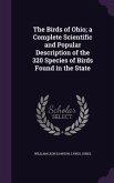 The Birds of Ohio; a Complete Scientific and Popular Description of the 320 Species of Birds Found in the State