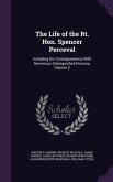 The Life of the Rt. Hon. Spencer Perceval: Including His Correspondence With Numerous Distinguished Persons, Volume 2