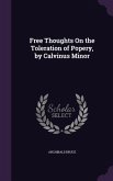 Free Thoughts On the Toleration of Popery, by Calvinus Minor