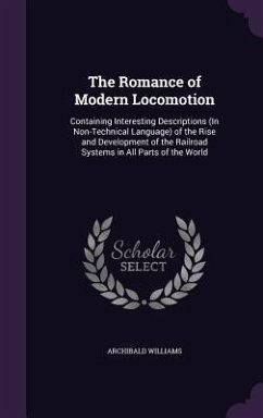 The Romance of Modern Locomotion - Williams, Archibald
