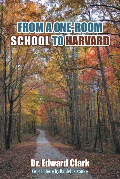 FROM A ONE-ROOM SCHOOL TO HARVARD - Clark, Edward