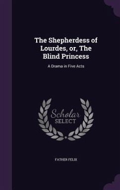 The Shepherdess of Lourdes, or, The Blind Princess - Felix, Father