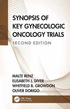 Synopsis of Key Gynecologic Oncology Trials - Renz, Malte (Division of Gynecologic Oncology, Stanford University S; Diver, Elisabeth (Division of Gynecologic Oncology, Stanford Univers; Growdon, Whitfield (Division of Gynecologic Oncology, NYU Grossman S