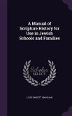 A Manual of Scripture History for Use in Jewish Schools and Families