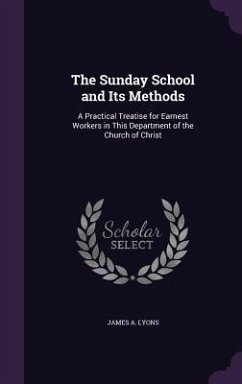 The Sunday School and Its Methods - Lyons, James A