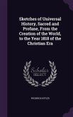 Sketches of Universal History, Sacred and Profane, From the Creation of the World, to the Year 1818 of the Christian Era