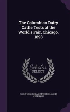 The Columbian Dairy Cattle Tests at the World's Fair, Chicago, 1893 - Exposition, World'S Columbian; Cheesman, James