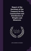 Report of the Secretary of the Treasury On the Construction and Distribution of Weights and Measures