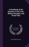 A Handbook of the Diseases of the Liver, Biliary Passages, and Portal Vein
