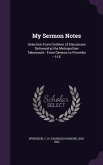 My Sermon Notes: Selection From Outlines of Discourses Delivered at the Metropolitan Tabernacle: From Genesis to Proverbs -- I-LX