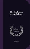 The Ophthalmic Review, Volume 1