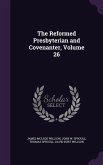 The Reformed Presbyterian and Covenanter, Volume 26