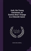 Jack, the Young Canoeman; an Eastern Boy's Voyage in a Chinook Canoe