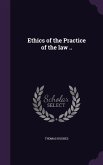 Ethics of the Practice of the law ..