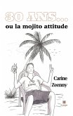 30 ans...: ou la mojito attitude