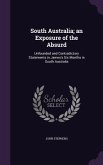South Australia; an Exposure of the Absurd: Unfounded and Contradictory Statements in James's Six Months in South Australia