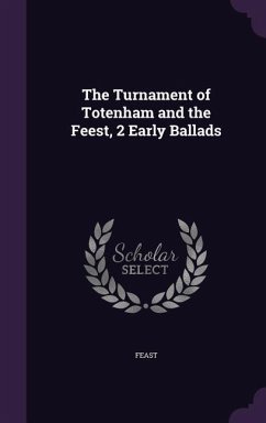 The Turnament of Totenham and the Feest, 2 Early Ballads - Feast