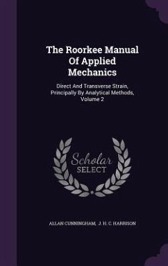 The Roorkee Manual Of Applied Mechanics: Direct And Transverse Strain, Principally By Analytical Methods, Volume 2 - Cunningham, Allan