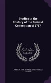 Studies in the History of the Federal Convention of 1787