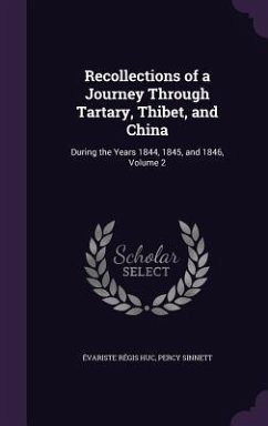 Recollections of a Journey Through Tartary, Thibet, and China - Huc, Évariste Régis; Sinnett, Percy
