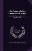 The German Trésor, Der Deutsche Schatz: Or, the Art of Translating English Into German at Sight