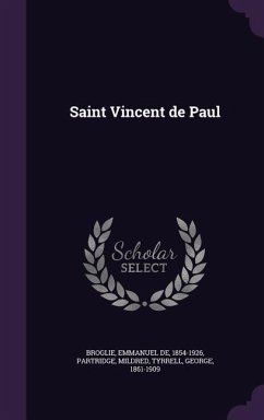 Saint Vincent de Paul - Broglie, Emmanuel De; Partridge, Mildred; Tyrrell, George