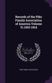 Records of the Pike Family Association of America Volume Yr.1910-1914