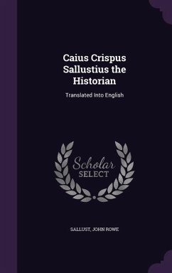 Caius Crispus Sallustius the Historian - Sallust; Rowe, John