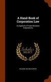 A Hand-Book of Corporation Law: As Applied to Private Business Corporations