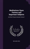 Meditations Upon Various and Important Subjects