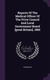 Reports Of The Medical Officer Of The Privy Council And Local Government Board [great Britain]. 1865