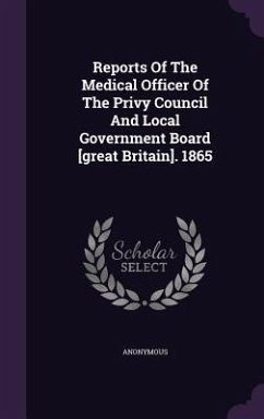 Reports Of The Medical Officer Of The Privy Council And Local Government Board [great Britain]. 1865 - Anonymous