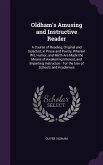 Oldham's Amusing and Instructive Reader: A Course of Reading, Original and Selected, in Prose and Poetry, Wherein Wit, Humor, and Mirth Are Made the M