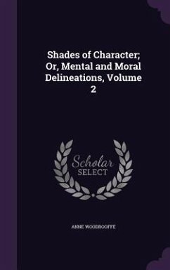 Shades of Character; Or, Mental and Moral Delineations, Volume 2 - Woodrooffe, Anne