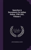 Speeches & Documents On Indian Policy, 1750-1921, Volume 1