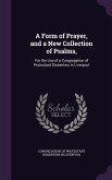 A Form of Prayer, and a New Collection of Psalms,