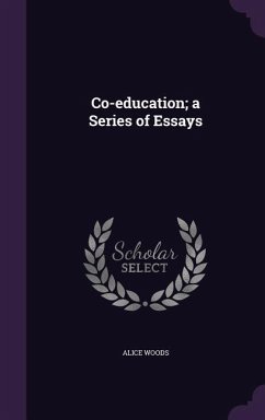 Co-education; a Series of Essays - Woods, Alice
