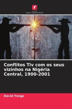 Conflitos Tiv com os seus vizinhos na Nigéria Central, 1900-2001 - Yongo, David