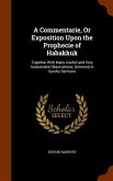 A Commentarie, Or Exposition Upon the Prophecie of Habakkuk