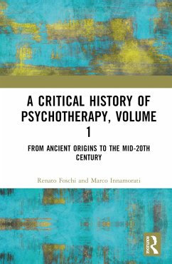 A Critical History of Psychotherapy, Volume 1 - Foschi, Renato (Sapienza University of Rome, Italy); Innamorati, Marco (Universita Tor Vergata, Italy)
