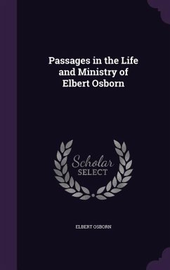 Passages in the Life and Ministry of Elbert Osborn - Osborn, Elbert