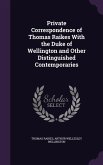 Private Correspondence of Thomas Raikes With the Duke of Wellington and Other Distinguished Contemporaries