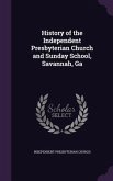 History of the Independent Presbyterian Church and Sunday School, Savannah, Ga