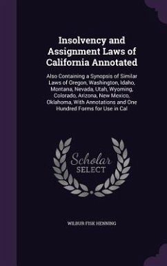 Cover Insolvency and Assignment Laws of California Annotated: Also Containing a Synopsis of Similar Laws of Oregon, Washington, Idaho, Montana, Nevada, Utah