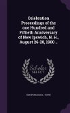 Celebration Proceedings of the one Hundred and Fiftieth Anniversary of New Ipswich, N. H., August 26-28, 1900 ..